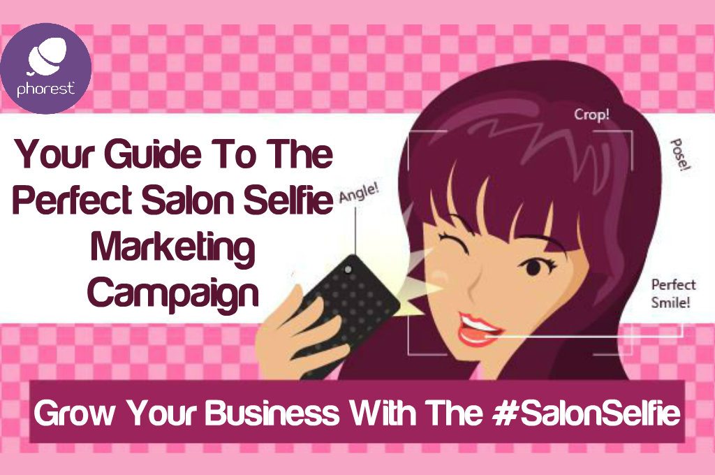 Phorest's Guide To The Perfect Salon Selfie Marketing Campaign