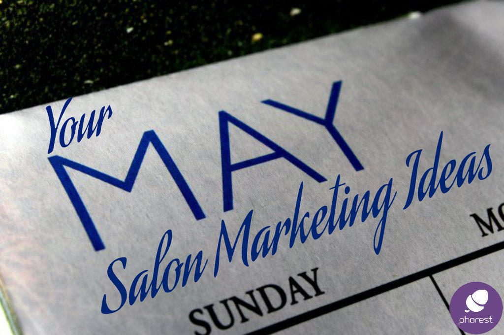 Your May Salon & Spa Marketing Ideas Has Arrived
