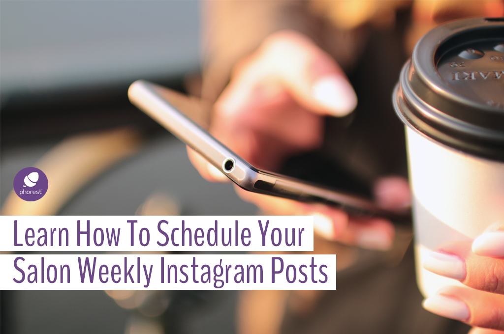 How To Schedule Your Salon Weekly Instagram Posts